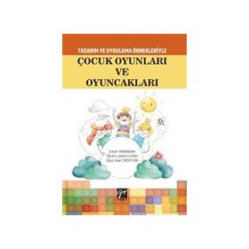 Tasarım Uygulama Örnekleriyle Çocuk Oyunları ve Oyuncakları - Kolektif