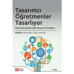 Tasarımcı Öğretmenler Tasarlıyor: Farklı Derslerde UbD Tasarım - Pegem Akademi Yayıncılık