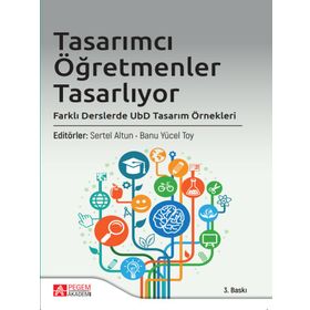 Tasarımcı Öğretmenler Tasarlıyor: Farklı Derslerde UbD Tasarım - Pegem Akademi Yayıncılık