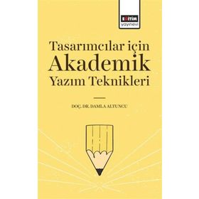 Tasarımcılar İçin Akademik Yazım Teknikleri Eğitim Yayınevi