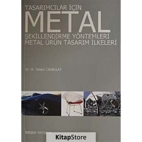 TASARIMCILAR İÇİN METAL ŞEKİLLENDİRME YÖNTEMLERİ METAL ÜRÜN TASARIM İLKELERİ - M. TAHSIN CANBULAT
