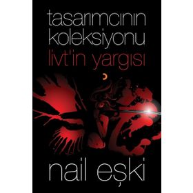 Tasarımcının Koleksiyonu: Livt’in Yargısı - Nail Ekşi