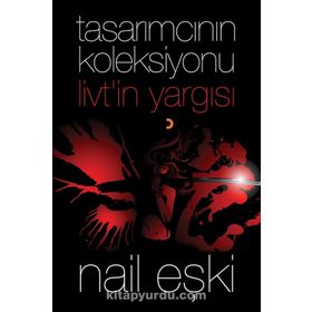 Tasarımcının Koleksiyonu: Livt’in Yargısı - Nail Ekşi