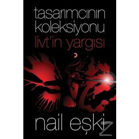 Tasarımcının Koleksiyonu: Livt’in Yargısı - Nail Ekşi