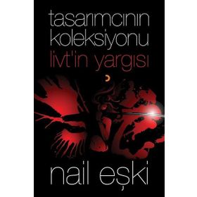 Tasarımcının Koleksiyonu: Livt’in Yargısı - Nail Ekşi