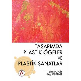 Tasarımda Plastik Ögeler ve Plastik Sanatlar - Esma Civcir İlkay Özdemir