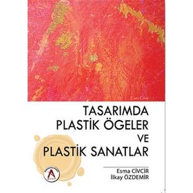 Tasarımda Plastik Ögeler ve Plastik Sanatlar - Esma Civcir İlkay Özdemir