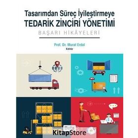 Tasarımdan Süreç İyileştirmeye Tedarik Zinciri Yönetimi - murat erkal