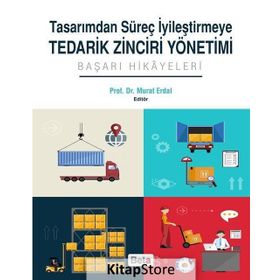 Tasarımdan Süreç İyileştirmeye Tedarik Zinciri Yönetimi - murat erkal