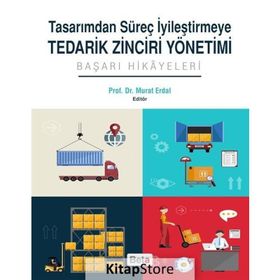 Tasarımdan Süreç İyileştirmeye Tedarik Zinciri Yönetimi - murat erkal