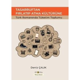 Tasarruftan Fırlatıp Atma Kültürüne - Deniz Çalık