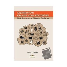 Tasarruftan Fırlatıp Atma Kültürüne - Deniz Çalık