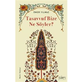 Tasavvuf Bize Ne Söyler? Ömer Yılmaz