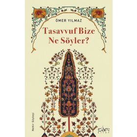 Tasavvuf Bize Ne Söyler? Ömer Yılmaz