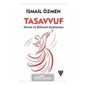 Tasavvuf Dinsel ve Bilimsel Açıklaması - İsmail Özmen