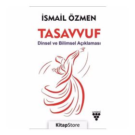 Tasavvuf Dinsel ve Bilimsel Açıklaması - İsmail Özmen