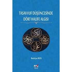 Tasavvuf Düşüncesinde Dört Halife Algısı Dr. Bedriye Reis