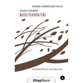 Tasavvuf Eğitiminde Nefs-Tevhid-Zat - Üsküdarlı Mehmed Nasühi Halveti