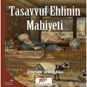 Tasavvuf Ehlinin Mahiyeti - Erzurumlu İbrahim Hakkı