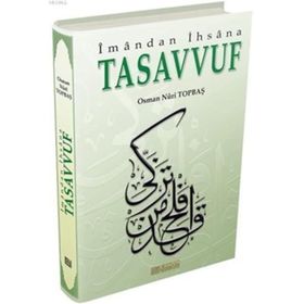 TASAVVUF İMANDAN İHSANA - OSMAN NURI TOPBAŞ