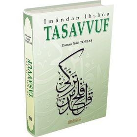 TASAVVUF İMANDAN İHSANA - OSMAN NURI TOPBAŞ