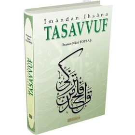 TASAVVUF İMANDAN İHSANA - OSMAN NURI TOPBAŞ