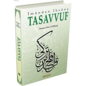 TASAVVUF İMANDAN İHSANA - OSMAN NURI TOPBAŞ