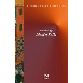 Tasavvuf İslam'ın Kalbi - Cheikh Khaled Bentounes