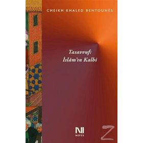 Tasavvuf İslam'ın Kalbi - Cheikh Khaled Bentounes