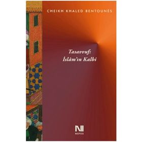 Tasavvuf İslam'ın Kalbi - Cheikh Khaled Bentounes