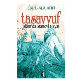 TASAVVUF İSLÂM´DA MANEVI HAYAT - EBU`L ALA AFIFI