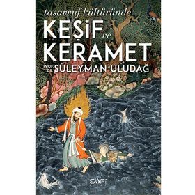 TASAVVUF KÜLTÜRÜNDE KEŞİF VE KERÂMET - SÜLEYMAN ULUDAĞ