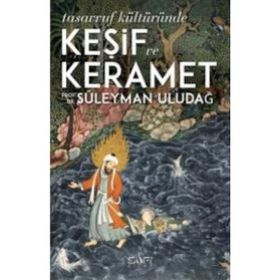 TASAVVUF KÜLTÜRÜNDE KEŞİF VE KERÂMET - SÜLEYMAN ULUDAĞ