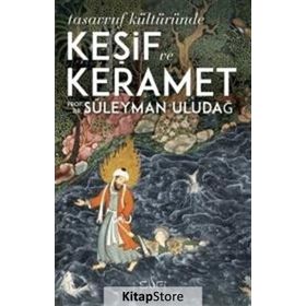 TASAVVUF KÜLTÜRÜNDE KEŞİF VE KERÂMET - SÜLEYMAN ULUDAĞ