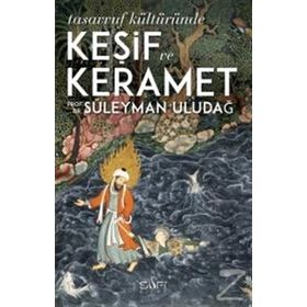 TASAVVUF KÜLTÜRÜNDE KEŞİF VE KERÂMET - SÜLEYMAN ULUDAĞ
