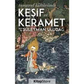 TASAVVUF KÜLTÜRÜNDE KEŞİF VE KERÂMET - SÜLEYMAN ULUDAĞ
