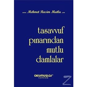 Tasavvuf Pınarından Mutlu Damlalar - Mehmet Rasim Mutlu