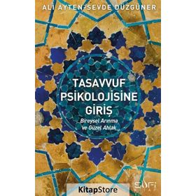 Tasavvuf Psikolojisine Giriş - Sevde Düzgüner Ali Ayten