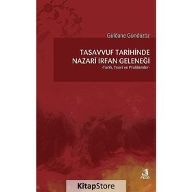 Tasavvuf Tarihinde Nazari Irfan Geleneği - Güldana Güldüzür