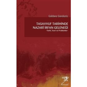 Tasavvuf Tarihinde Nazari Irfan Geleneği - Güldana Güldüzür