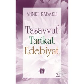 TASAVVUF TARIKAT EDEBİYATI - AHMET KABAKLI