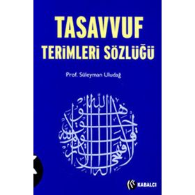 TASAVVUF TERIMLERI SÖZLÜĞÜ - SÜLEYMAN ULUDAĞ
