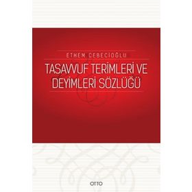 TASAVVUF TERIMLERI VE DEYIMLERI SÖZLÜĞÜ - ETHEM CEBECİOĞLU