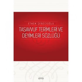 TASAVVUF TERIMLERI VE DEYIMLERI SÖZLÜĞÜ - ETHEM CEBECİOĞLU