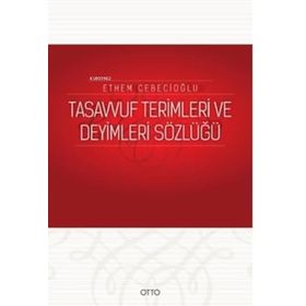 TASAVVUF TERIMLERI VE DEYIMLERI SÖZLÜĞÜ - ETHEM CEBECİOĞLU