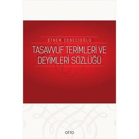 TASAVVUF TERIMLERI VE DEYIMLERI SÖZLÜĞÜ - ETHEM CEBECİOĞLU