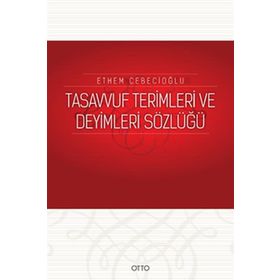 TASAVVUF TERIMLERI VE DEYIMLERI SÖZLÜĞÜ - ETHEM CEBECİOĞLU