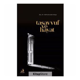 TASAVVUF VE HAYAT KUR'AN VE SÜNNETİN IŞIĞINDA - EBU`L HASAN ALI EN-NEDVI