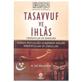 TASAVVUF VE İHLAS TARIKATLAR VE ESASLARI - H. ALI BILGINER