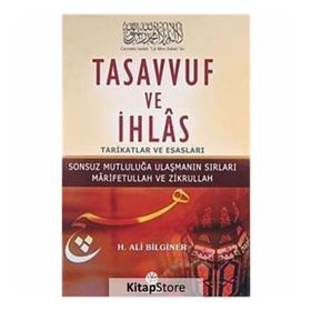 TASAVVUF VE İHLAS TARIKATLAR VE ESASLARI - H. ALI BILGINER